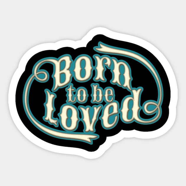 BORN TO BE LOVED Sticker by APELO